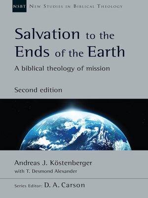 cover image of Salvation to the Ends of the Earth: a Biblical Theology of Mission
